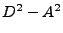 $ D^2-A^2$