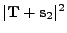 $ \vert{\bf T}+{\bf s}_2\vert^2$