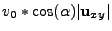 $\displaystyle v_0 * \cos (\alpha) \vert{\bf u}_{xy}\vert$