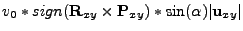 $\displaystyle v_0 * sign({\bf R}_{xy}\times {\bf P}_{xy}) * \sin (\alpha) \vert{\bf u}_{xy}\vert$