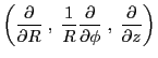 $\displaystyle \left(\frac{\partial}{\partial R}\;,\;
\frac{1}{R}\frac{\partial}{\partial \phi}\;,\;
\frac{\partial}{\partial z}\right)$