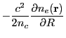 $\displaystyle -\frac{c^2}{2n_c}\frac{\partial n_e({\bf r})}{\partial R}$