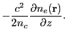$\displaystyle -\frac{c^2}{2n_c}\frac{\partial n_e({\bf r})}{\partial z}.$