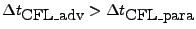 $ \Delta t_{\mbox{CFL\_adv}} > \Delta t_{\mbox{CFL\_para}}$