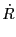 $\displaystyle {\dot R}$