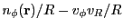 $\displaystyle n_\phi({\bf r})/R - v_\phi v_R/R$