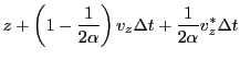 $\displaystyle z + \left(1-\frac{1}{2\alpha}\right)v_z{\Delta t}
+ \frac{1}{2\alpha}v_z^{*}{\Delta t}$