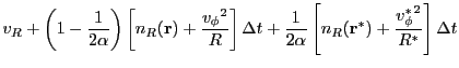 $\displaystyle v_R
+ \left(1-\frac{1}{2\alpha}\right)
\left[n_R({\bf r}) + \frac...
...2\alpha}
\left[n_R({\bf r}^{*}) + \frac{{v_\phi^{*}}^2}{R^{*}}\right]{\Delta t}$