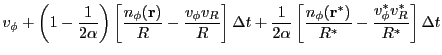 $\displaystyle v_\phi
+ \left(1-\frac{1}{2\alpha}\right)
\left[\frac{n_\phi({\bf...
...{n_\phi({\bf r}^{*})}{R^{*}} - \frac{v_\phi^{*}v_R^{*}}{R^{*}}\right]{\Delta t}$