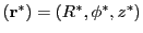 $ ({\bf r}^{*})=(R^{*},\phi^{*},z^{*})$