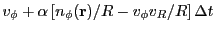 $\displaystyle v_\phi + \alpha\left[n_\phi({\bf r})/R - v_\phi v_R/R\right]{\Delta t}$