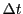 $ {\Delta t}$
