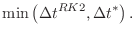 $\displaystyle \min\left({\Delta t}^{RK2},{\Delta t}^{*}\right).$