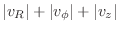 $\vert v_R\vert+\vert v_\phi\vert+\vert v_z\vert$