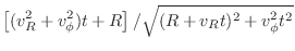 $\displaystyle \left[(v_R^2 + v_\phi^2)t + R\right] / \sqrt{(R + v_Rt)^2+v_\phi^2t^2}$