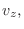 $\displaystyle v_z,$