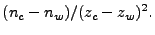 $\displaystyle (n_c-n_w)/(z_c-z_w)^2.$