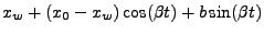 $\displaystyle x_w + (x_0-x_w)\cos (\beta t) + b\sin (\beta t)$