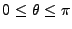 $ 0\leq \theta \leq \pi$