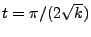 $ t=\pi/(2\sqrt{k})$