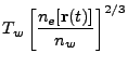 $\displaystyle T_w\left[\dfrac{n_e[{\bf r}(t)]}{n_w}\right]^{2/3}$