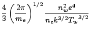 $\displaystyle \frac{4}{3} \left (\frac{2 \pi}{m_e} \right)^{1/2}
\frac{n_w^2e^4}{n_ck^{3/2}{T_w}^{3/2}}$