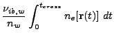 $\displaystyle \frac{\nu_{ib,w}}{n_w}\int_0^{t_{cross}}n_e[{\bf r}(t)] dt$
