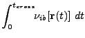 $\displaystyle \int_0^{t_{cross}}\!\!\nu_{ib}[{\bf r}(t)]  dt$