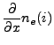 $\displaystyle \frac{\partial}{\partial x} n_e (i)$