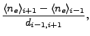 $\displaystyle \frac{\langle n_e \rangle_{i+1} - \langle n_e \rangle_{i-1}}{d_{i-1,i+1}},$
