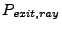 $\displaystyle P_{exit,ray}$