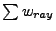 $ \sum w_{ray}$