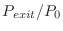 $\displaystyle P_{exit}/P_0$