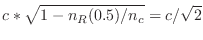 $\displaystyle c * \sqrt{1 - n_R(0.5)/n_c} = c/\sqrt{2}$