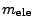 $ m_\mathrm{ele}$