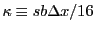 $ \kappa\equiv sb\Delta x/16$