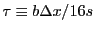 $ \tau
\equiv b\Delta x/16s$