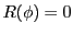 $ R(\phi)=0$