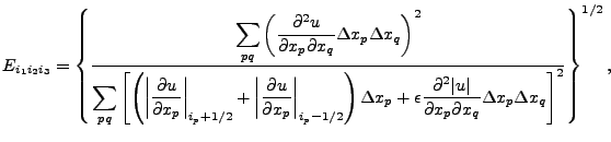 $\displaystyle E_{i_1i_2i_3} = \left\{ {\displaystyle \sum_{pq}\left({ \frac{\pa...
...over \partial x_p\partial x_q} \Delta x_p\Delta x_q \right]^2 } \right\}^{1/2},$