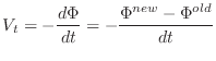 $\displaystyle V_t = - \frac{d \Phi}{dt} = -\frac{\Phi^{new}-\Phi^{old}}{dt}$