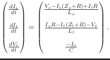 $\displaystyle \begin{pmatrix}
\frac{dI_s}{dt}  [6pt]
\frac{dI_l}{dt} [6pt]
...
...]
\frac{I_s R - I_l (Z_l + R) - V_t}{L_l} [6pt]
\frac{-I_s}{C}
\end{pmatrix}.$