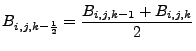 $\displaystyle B_{i,j,k-\frac{1}{2}} = \frac{B_{i,j,k-1}+B_{i,j,k}}{2}$