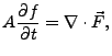 $\displaystyle A \frac{\partial f}{\partial t} = \nabla \cdot \vec F,$