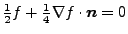 $ \frac{1}{2} f + \frac{1}{4} \nabla f \cdot \boldsymbol n = 0$