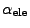$ \alpha_\mathrm{ele}$