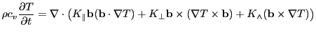 $\displaystyle \rho c_{v} \frac{\partial T}{\partial t} = {\bf\nabla} \cdot \big...
...{\bf\nabla} T \times {\bf b}) + K_{\wedge} ({\bf b} \times {\bf\nabla} T) \big)$
