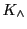 $ K_{\wedge}$