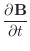 $\displaystyle \frac{\partial \mathbf{B}}{\partial t}$