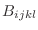 $\displaystyle B_{ijkl}$