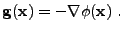 $\displaystyle {\bf g}({\bf x}) = -\nabla \phi({\bf x}) .$